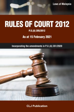 Rules Of Court 2012 P.U.(A) 205/2012 As at 15 February 2021 Incorporating the amendments in P.U.(A) 351/2020