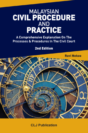 Malaysian Civil Procedure And Practice: A Comprehensive Explanation On The Processes & Procedures In The Civil Court 2nd Edition