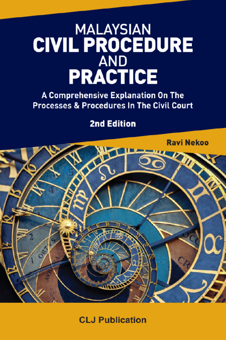 Malaysian Civil Procedure And Practice: A Comprehensive Explanation On The Processes & Procedures In The Civil Court 2nd Edition