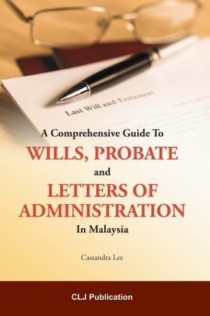 A Comprehensive Guide to Wills Probate and Letters of Administration in Malaysia