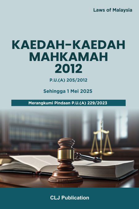 Kaedah-Kaedah Mahkamah 2012 P.U.(A) 205/2012 Sehingga 1 Mei 2025 Merangkumi Pindaan P.U.(A) 229/2023